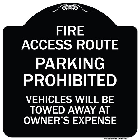 Signmission Fire Access Route Vehicles Will Towed Away Owner Expense Aluminum Sign, 18" L, 18" H, BW-1818-24025 A-DES-BW-1818-24025